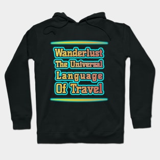 Wanderlust: Travel's Universal Language Hoodie